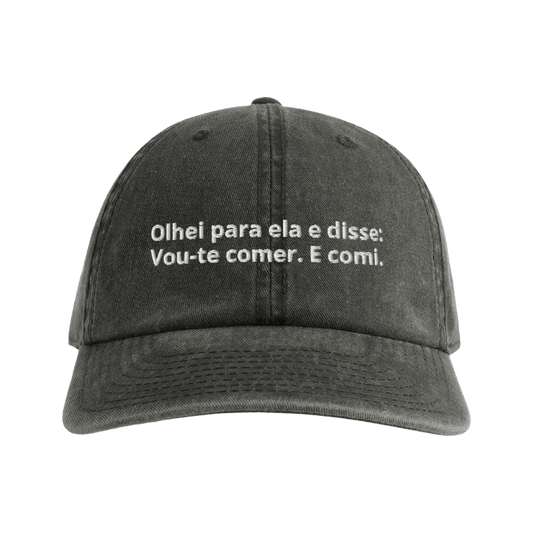 Olhei para ela e disse: Vou-te comer. E comi.