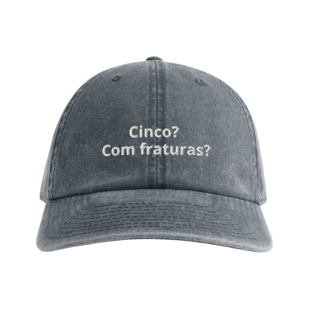 Cinco? Com fraturas?