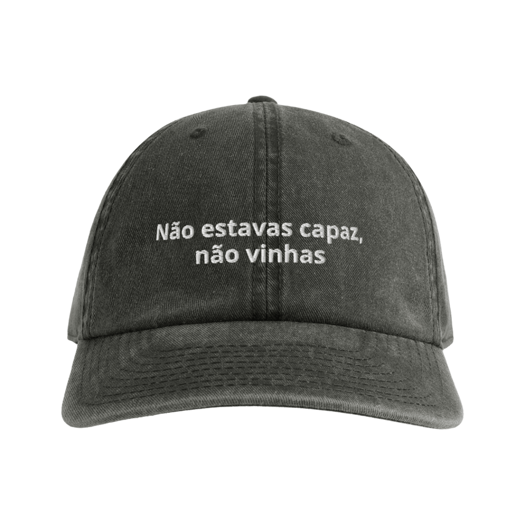 Não estavas capaz, não vinhas