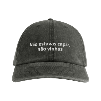 Não estavas capaz, não vinhas